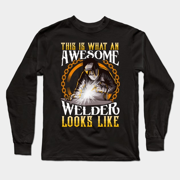 This Is What An Awesome Welder Looks Like Welding Long Sleeve T-Shirt by theperfectpresents